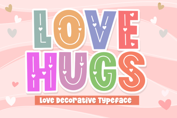 Love Hugs: The Font That Speaks to the Heart of Your Campaign