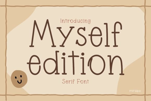 Myself Edition: A Joyful Serif Font for Digital Design